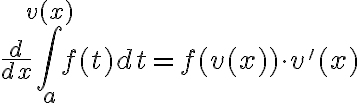 $\frac{d}{dx}\int_a^{v(x)}f(t)dt=f(v(x))\cdot v'(x)$